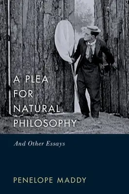 A természetes filozófia melletti kiállás: And Other Essays - A Plea for Natural Philosophy: And Other Essays