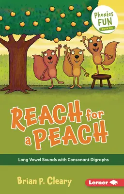 Reach for a Peach: Hosszú magánhangzó hangok mássalhangzó-digráfiákkal - Reach for a Peach: Long Vowel Sounds with Consonant Digraphs