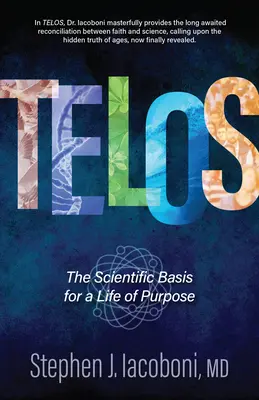 Telos: A céltudatos élet tudományos alapja - Telos: The Scientific Basis for a Life of Purpose