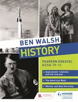 Ben Walsh History: Pearson Edexcel GCSE (9-1): A szuperhatalmi kapcsolatok és a hidegháború, az amerikai nyugat, valamint a weimari és a náci Németország. - Ben Walsh History: Pearson Edexcel GCSE (9-1): Superpower relations and the Cold War, The American West and Weimar and Nazi Germany