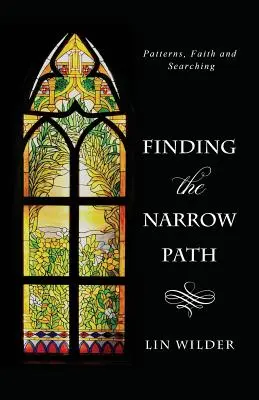 A keskeny ösvény megtalálása: Minták, hit és keresés - Finding the Narrow Path: Patterns, Faith and Searching
