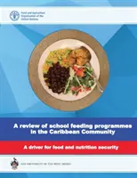 A karibi közösség iskolai étkeztetési programjainak felülvizsgálata - az élelmezés- és táplálkozásbiztonság egyik mozgatórugója - review of school feeding programmes in the Caribbean community - a driver for food and nutrition security