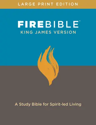 KJV Fire Bible, Large Print Edition (Red Letter, Hardcover): A Study Bible for Spirit-Led Living