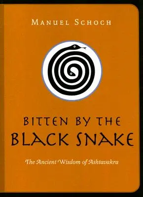 Megmarta a fekete kígyó: Az Ashtavakra ősi bölcsessége - Bitten by the Black Snake: The Ancient Wisdom of Ashtavakra