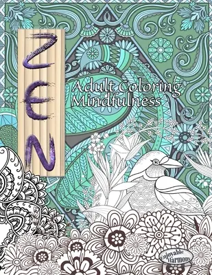 ZEN színezőkönyv. Felnőtt színező Mindfulness: Élvezze a tudatos színezést ezzel a felnőtteknek szóló zen színezőkönyvvel - ZEN Coloring Book. Adult Coloring Mindfulness: Enjoy mindful coloring with this zen coloring book for adults