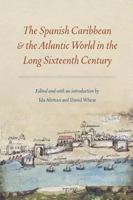 A spanyol karibi térség és az atlanti világ a hosszú XVI. században - The Spanish Caribbean and the Atlantic World in the Long Sixteenth Century