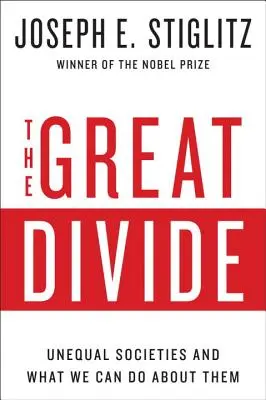 A nagy szakadék: Egyenlőtlen társadalmak és mit tehetünk ellenük - The Great Divide: Unequal Societies and What We Can Do about Them