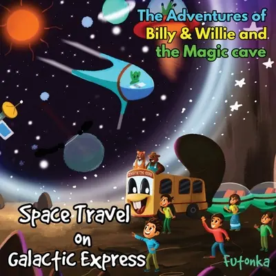 Billy és Willie kalandjai és a varázsbarlang - Űrutazás a Galactic Expresszel - The Adventures of Billy & Willie and the magic cave-Space Travel on Galactic Express