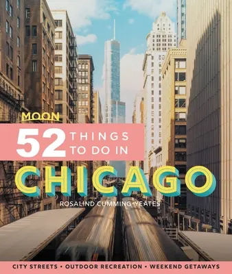 Hold 52 dolog, amit Chicagóban megtehetsz: Helyi helyek, szabadtéri kikapcsolódás, kirándulások - Moon 52 Things to Do in Chicago: Local Spots, Outdoor Recreation, Getaways