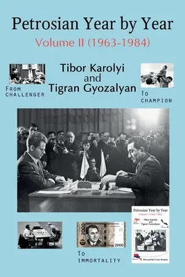 Petroszjan évről évre: II. kötet (1963-1984) - Petrosian Year by Year: Volume II (1963-1984)