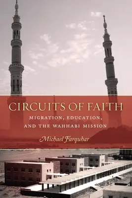 A hit áramkörei: Migráció, oktatás és a vahhábita misszió - Circuits of Faith: Migration, Education, and the Wahhabi Mission