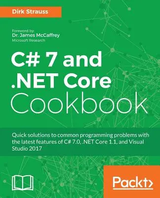 C# 7 és .NET Core szakácskönyv - második kiadás: Kiszolgáló nélküli programozás, mikroszolgáltatások és még sok más - C# 7 and .NET Core Cookbook - Second Edition: Serverless programming, Microservices and more