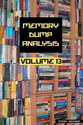 Memóriadump-elemzési antológia, 13. kötet - Memory Dump Analysis Anthology, Volume 13