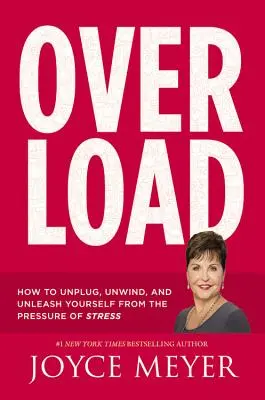 Túlterhelés: Hogyan kapcsolódj ki, lazíts, és szabadulj meg a stressz nyomásától - Overload: How to Unplug, Unwind, and Unleash Yourself from the Pressure of Stress