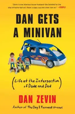 Dan kap egy kisbuszt: (Az élet a haver és az apa kereszteződésében) - Dan Gets a Minivan: (Life at the Intersection of Dude and Dad)