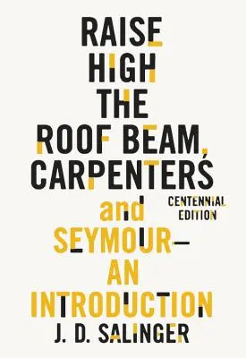 Emeljétek magasra a tetőgerendát, ácsok és Seymour: Bevezetés - Raise High the Roof Beam, Carpenters and Seymour: An Introduction