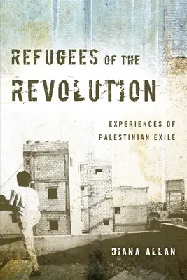 A forradalom menekültjei: A palesztin száműzetés tapasztalatai - Refugees of the Revolution: Experiences of Palestinian Exile