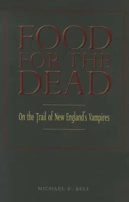 Élelem a holtaknak: New England vámpírjainak nyomában - Food for the Dead: On the Trail of New England's Vampires