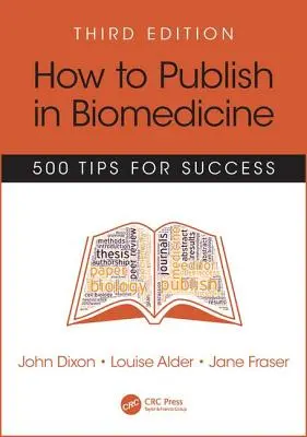 Hogyan publikáljunk a biomedicinában: 500 tipp a sikerhez, harmadik kiadás - How to Publish in Biomedicine: 500 Tips for Success, Third Edition