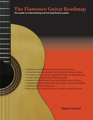 A flamencogitár útiterve: A flamenco gitár megértéséhez és tanulásához - The Flamenco Guitar Roadmap: Your guide to understanding and learning flamenco guitar