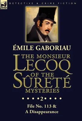 A Sret rejtélyek Monsieur Lecoqja: 113-as számú akta és az eltűnés - The Monsieur Lecoq of the Sret Mysteries: Volume 2- File No. 113 & A Disappearance