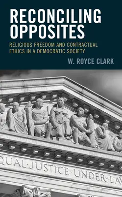 Az ellentétek kibékítése: Vallásszabadság és szerződéses etika a demokratikus társadalomban - Reconciling Opposites: Religious Freedom and Contractual Ethics in a Democratic Society