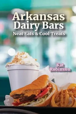 Arkansas Dairy Bars: Finom ételek és hűsítő finomságok - Arkansas Dairy Bars: Neat Eats and Cool Treats