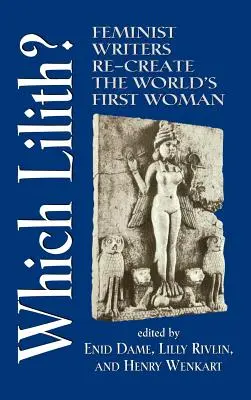 Melyik Lilith? Feminista írók újraalkotják a világ első asszonyát - Which Lilith?: Feminist Writers Re-Create the World's First Woman