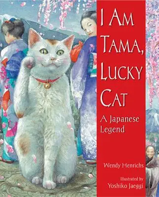 Én vagyok Tama, a szerencsés macska: Egy japán legenda - I Am Tama, Lucky Cat: A Japanese Legend