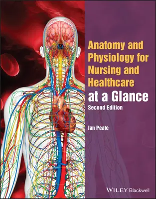 Anatómia és élettan ápoló- és egészségügyi hallgatók számára áttekintésképpen - Anatomy and Physiology for Nursing and Healthcare Students at a Glance