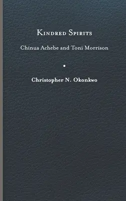 Rokon lelkek: Chinua Achebe és Toni Morrison - Kindred Spirits: Chinua Achebe and Toni Morrison