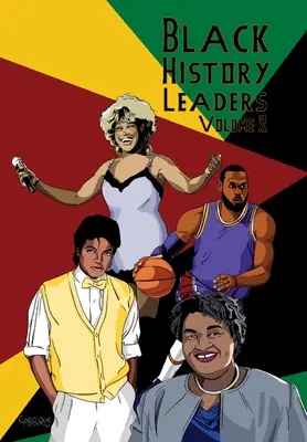 A fekete történelem vezetői: Volume 3: Michael Jackson, LeBron James, Tina Turner, Stacey Abrams - Black History Leaders: Volume 3: Michael Jackson, LeBron James, Tina Turner, Stacey Abrams