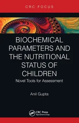 Biokémiai paraméterek és a gyermekek tápláltsági állapota: Új értékelési eszközök - Biochemical Parameters and the Nutritional Status of Children: Novel Tools for Assessment