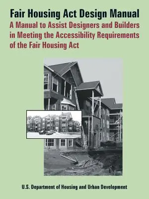 Fair Housing ACT tervezési kézikönyv: Kézikönyv a tervezők és építők segítésére a Fair Housing ACT akadálymentesítési követelményeinek teljesítésében - Fair Housing ACT Design Manual: A Manual to Assist Designers and Builders in Meeting the Accessibility Requirements of the Fair Housing ACT