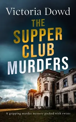 AZ ÉTTERI KLUBGYILKOSSÁGOK egy lebilincselő, fordulatokkal teli krimi - THE SUPPER CLUB MURDERS a gripping murder mystery packed with twists