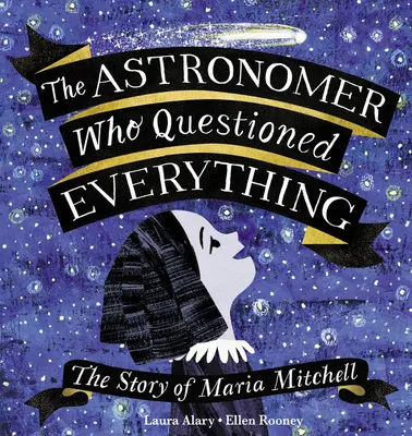 A csillagász, aki mindent megkérdőjelezett: Maria Mitchell története - The Astronomer Who Questioned Everything: The Story of Maria Mitchell