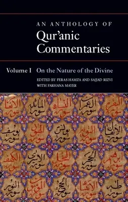 Korán-kommentárok antológiája: 1. kötet: Az isteni természetéről - An Anthology of Qur'anic Commentaries: Volume 1: On the Nature of the Divine