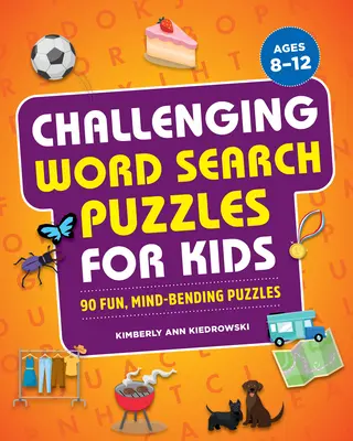 Kihívást jelentő szókereső rejtvények gyerekeknek: 90 szórakoztató, észbontó rejtvény - Challenging Word Search Puzzles for Kids: 90 Fun, Mind-Bending Puzzles