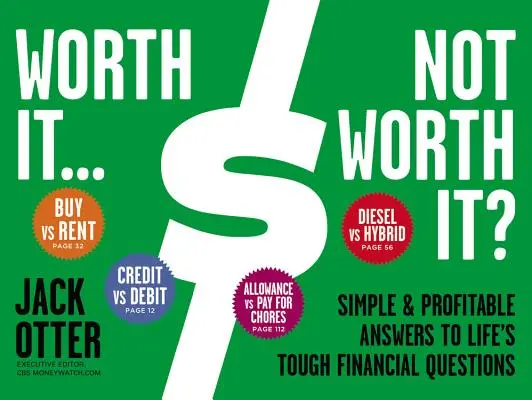 Worth It... Nem éri meg?: Egyszerű és nyereséges válaszok az élet nehéz pénzügyi kérdéseire - Worth It... Not Worth It?: Simple & Profitable Answers to Life's Tough Financial Questions