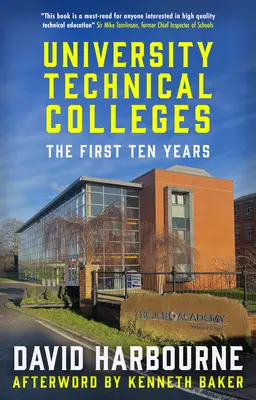 Egyetemi Műszaki Főiskolák - Az első tíz év - University Technical Colleges - The First Ten Years