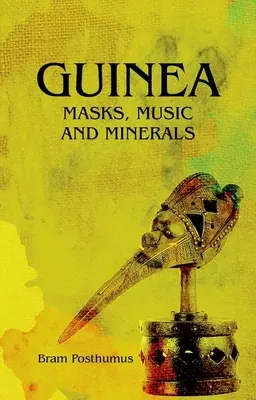 Guinea: Guinea: Maszkok, zene és ásványok - Guinea: Masks, Music and Minerals