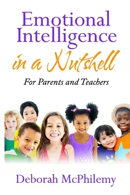 Érzelmi intelligencia dióhéjban: szülőknek és tanároknak - Emotional Intelligence in a Nutshell: for Parents and Teachers