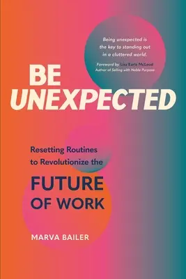 Légy váratlan: A rutinok átállítása a munka jövőjének forradalmasítása érdekében - Be Unexpected: Resetting Routines to Revolutionize the Future of Work