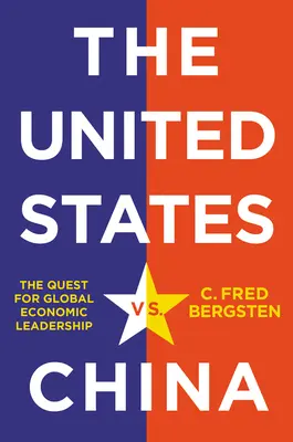 Az Egyesült Államok kontra Kína: A globális gazdasági vezető szerepért folytatott küzdelem - The United States vs. China: The Quest for Global Economic Leadership