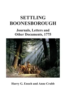 Boonesborough letelepedése: Naplók, levelek és egyéb dokumentumok, 1775 - Settling Boonesborough: Journals, Letters and Other Documents, 1775