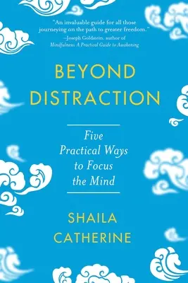 Beyond Distraction (Túl a figyelemelterelésen): Öt gyakorlati módszer az elme összpontosítására - Beyond Distraction: Five Practical Ways to Focus the Mind