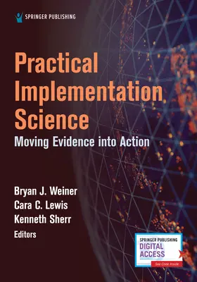 Gyakorlati megvalósítási tudomány: A bizonyítékok átültetése a cselekvésbe - Practical Implementation Science: Moving Evidence Into Action