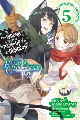 Is It Wrong to Try to Get Up Girls in a Dungeon? Familia Chronicle Episode Lyu, 5. kötet (Manga) - Is It Wrong to Try to Pick Up Girls in a Dungeon? Familia Chronicle Episode Lyu, Vol. 5 (Manga)