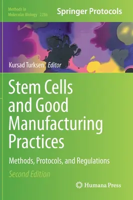 Őssejtek és helyes gyártási gyakorlatok: Módszerek, protokollok és szabályozások - Stem Cells and Good Manufacturing Practices: Methods, Protocols, and Regulations