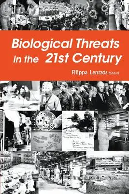 Biológiai fenyegetések a 21. században: A politika, az emberek, a tudomány és a történelmi gyökerek - Biological Threats in the 21st Century: The Politics, People, Science and Historical Roots